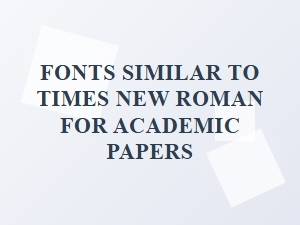 Fonts Similar to Times New Roman for Academic Papers