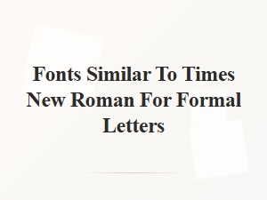 Fonts Similar to Times New Roman for Formal Letters