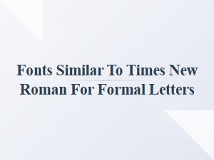 Fonts Similar to Times New Roman for Formal Letters