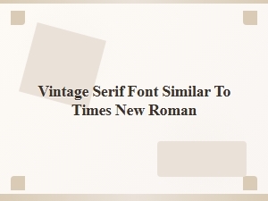 Vintage Serif Font Similar to Times New Roman